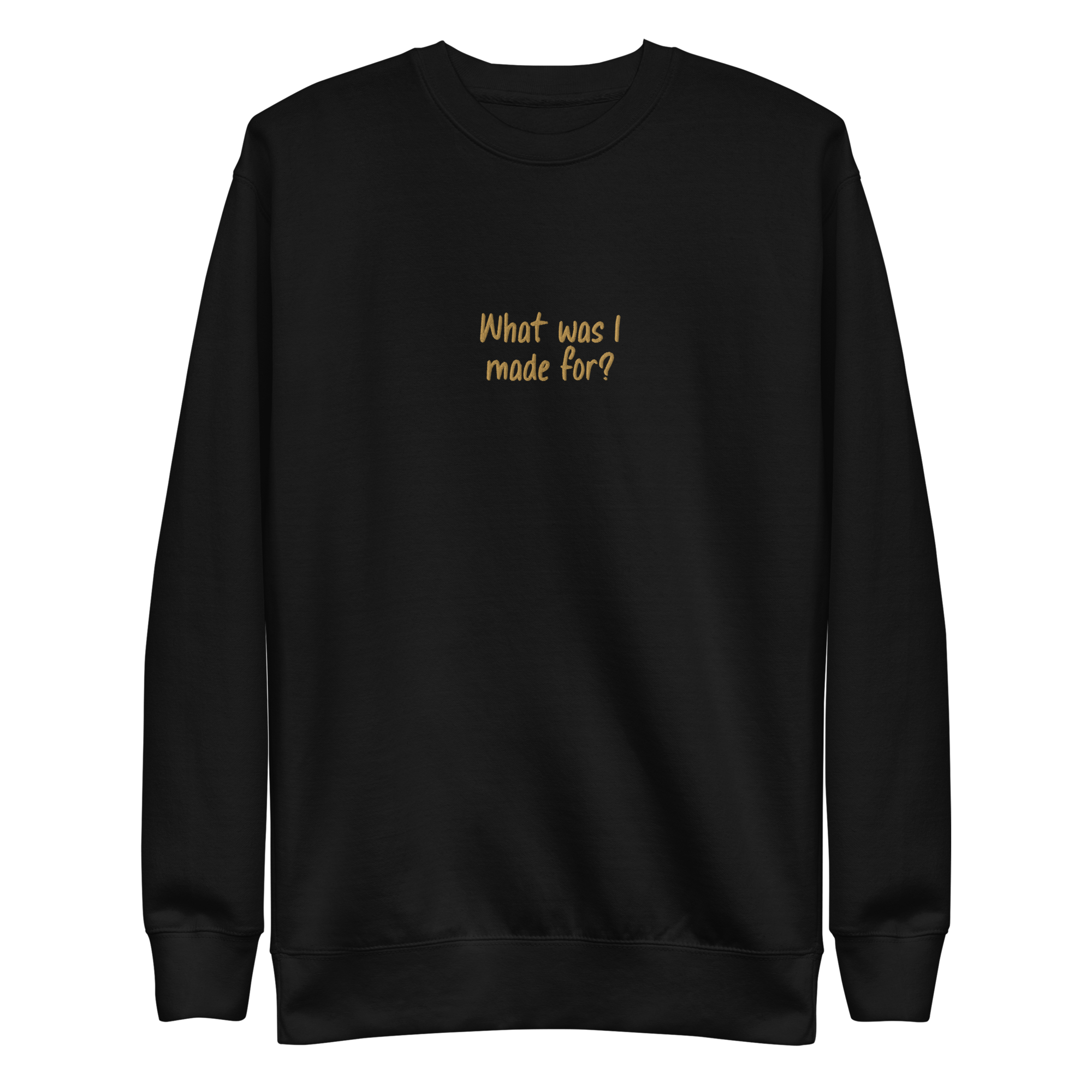 What Was I Made For Sweatshirt