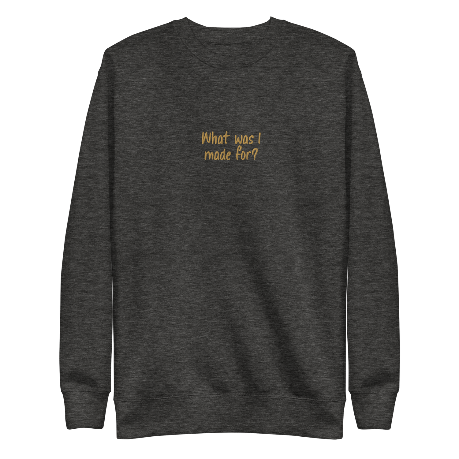 What Was I Made For Sweatshirt