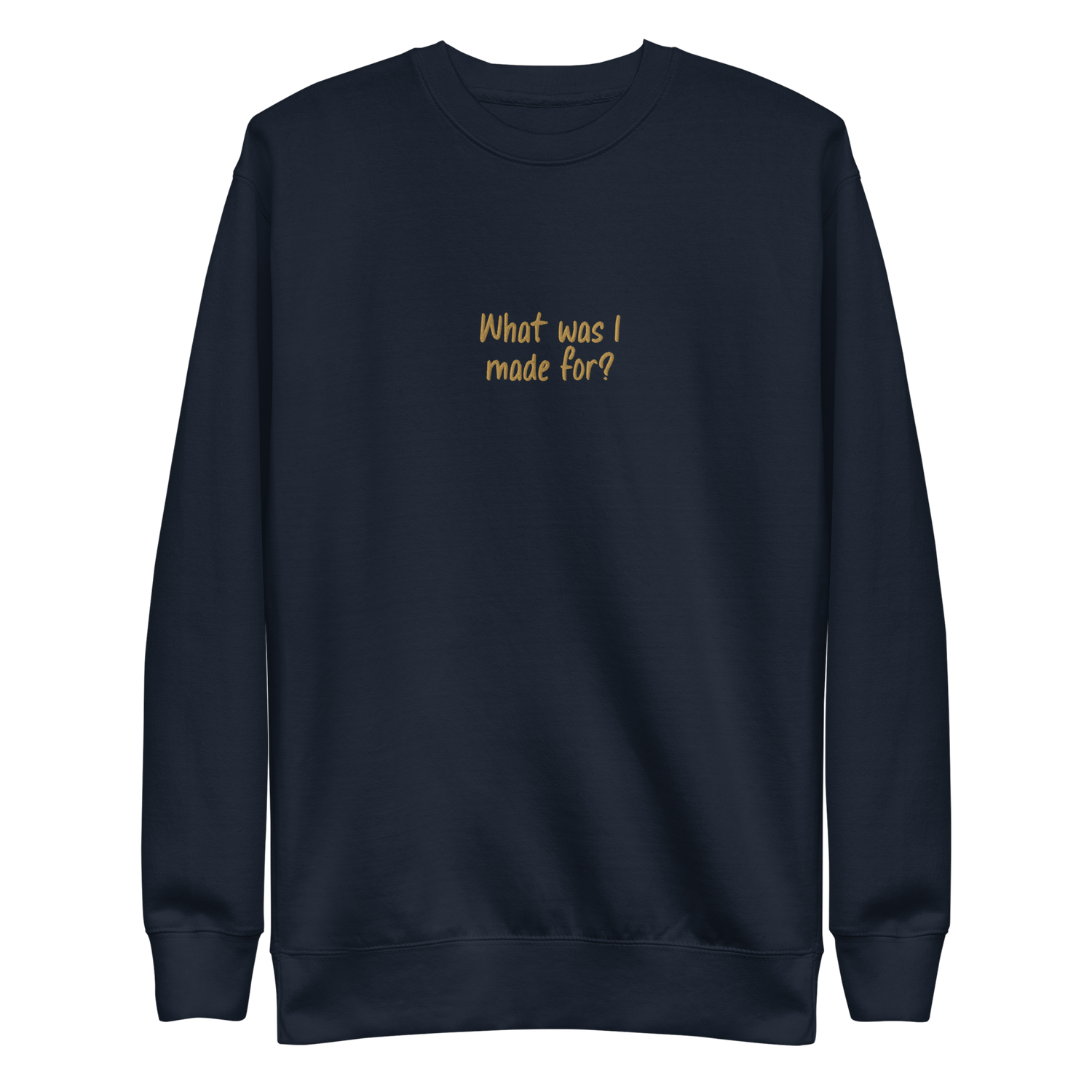 What Was I Made For Sweatshirt