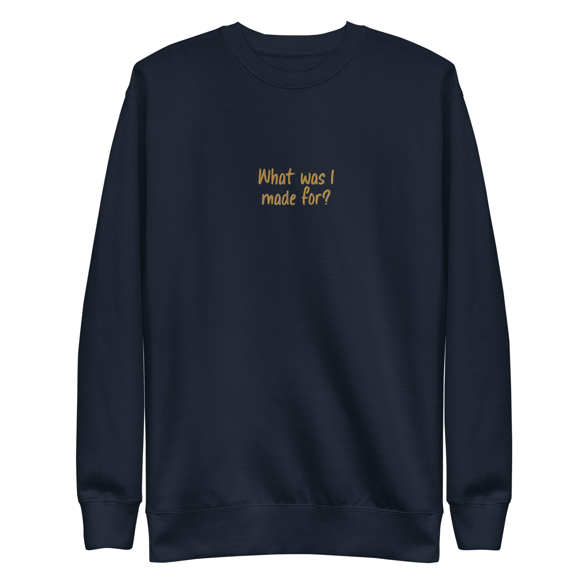 What Was I Made For Sweatshirt