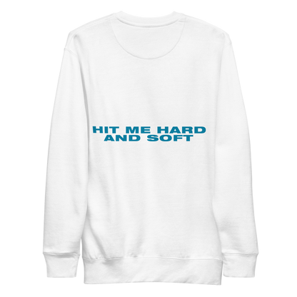 Hit me hard and soft Sweatshirt