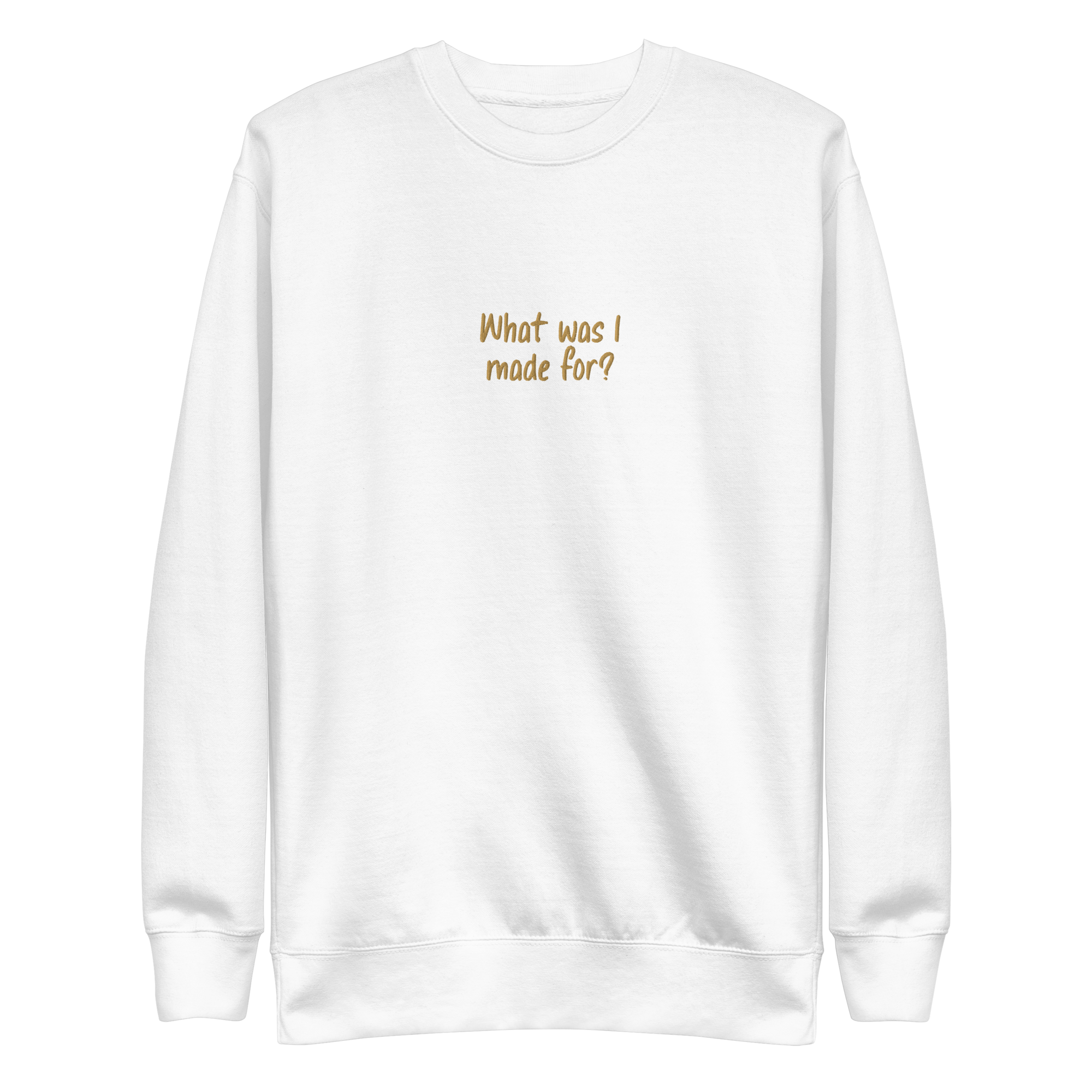 What Was I Made For Sweatshirt